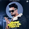 About Jihne Mera Dil Todiya Song